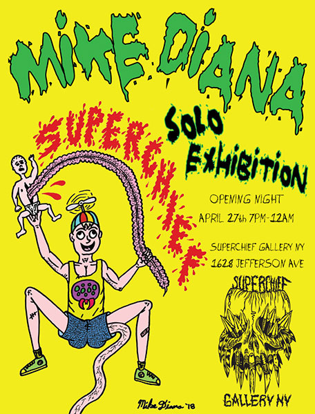 Mike Diana Solo Exhibition at Superchief Gallery NY, April 27 - May 13, 2018