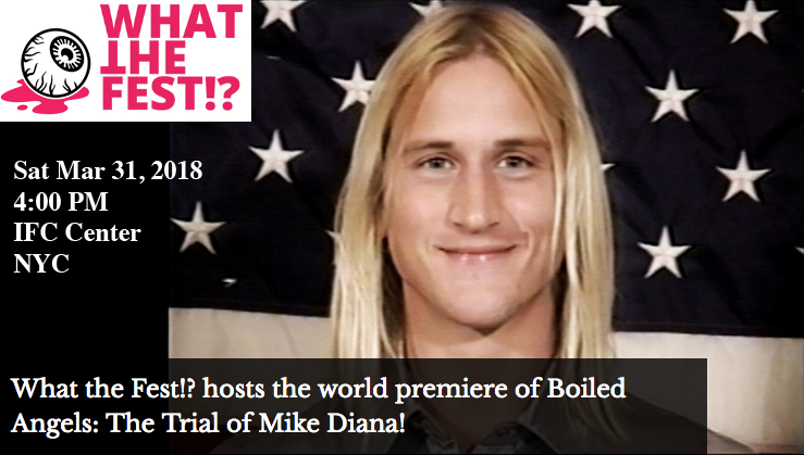 WHAT THE FEST!? NYC hosts Mike Diana Q&A and World Premiere of BOILED ANGELS: The Trial of Mike Diana, Sat, March 31, 2018