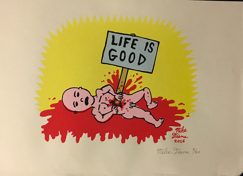 "Life Is Good" Silkscreen Print by Mike Diana